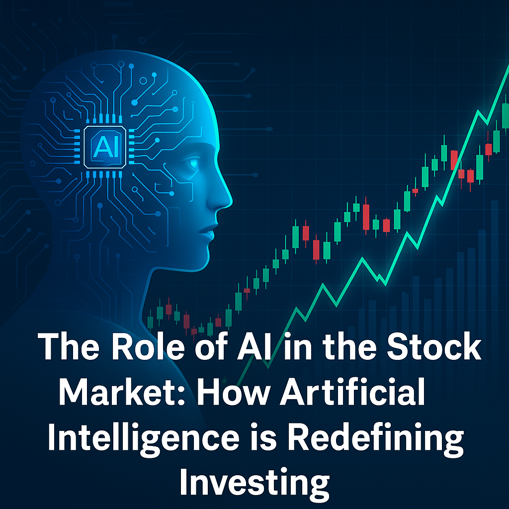 The Role of AI in the Stock Market: How Artificial Intelligence is Redefining Investing